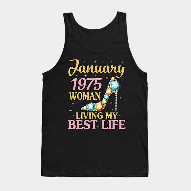 January 1975 Woman Living My Best Life Happy Birthday 46 Years To Me Nana Mommy Aunt Sister Wife Tank Top by Cowan79